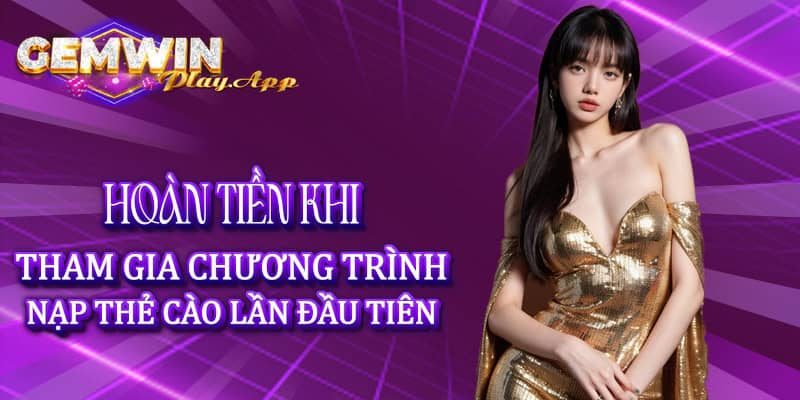 Hoàn tiền khi tham gia chương trình nạp thẻ cào lần đầu tiên