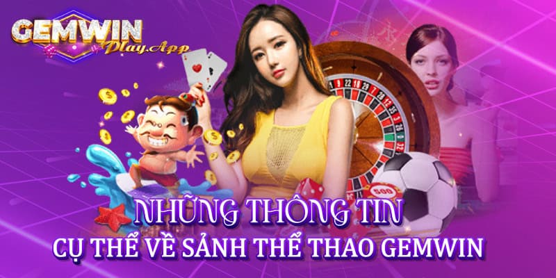 Những thông tin cụ thể về sảnh thể thao Gemwin