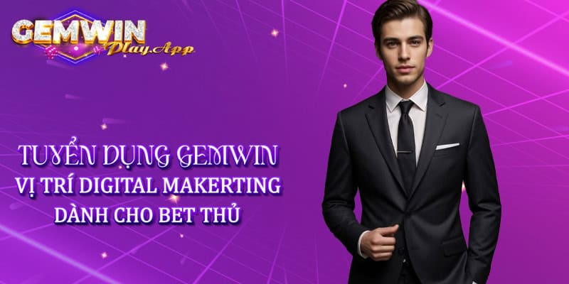 Tuyển dụng Gemwin vị trí Digital Marketing dành cho bet thủ